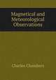 Magnetical and Meteorological Observations, Charles Chambers 