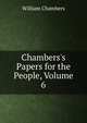 Chambers's Papers for the People, Volume 6, William Chambers 