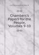 Chambers's Papers for the People, Volumes 9-10, Ltd Chambers W. And R. 