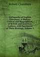 Cyclop?dia of English Literature: A History, Critical and Biographical, of British and American Authors, with Specimens of Their Writings, Volume 5, Chambers, Robert 