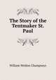 The Story of the Tentmaker St. Paul., William Weldon Champneys 