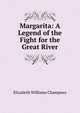 Margarita: A Legend of the Fight for the Great River, Elizabeth Williams Champney 