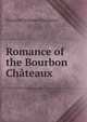 Romance of the Bourbon Chateaux, Elizabeth Williams Champney 