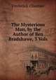 The Mysterious Man, by the Author of Ben Bradshawe, 3 Vols, Frederick Chamier 