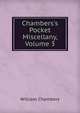 Chambers's Pocket Miscellany, Volume 3, William Chambers 