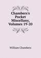 Chambers's Pocket Miscellany, Volumes 19-20, William Chambers 