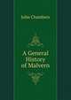 A General History of Malvern, John Chambers 