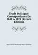 Etude Politique: Correspondance De 1841 A 1871 (French Edition), Henri-Charles-Ferdinand-Marie- Chambord 