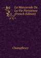 La Mascarade De La Vie Parisienne (French Edition), Champfleury 