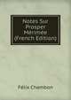 Notes Sur Prosper Merimee (French Edition), Felix Chambon 
