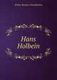 Hans Holbein, Arthur Bensley Chamberlain 
