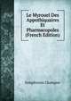 Le Myrouel Des Appothiquaires Et Pharmacopoles (French Edition), Symphorien Champier 