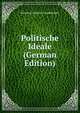 Politische Ideale (German Edition), Houston Stewart Chamberlain 