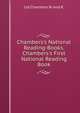 Chambers's National Reading-Books. Chambers's First National Reading Book, Ltd Chambers W. And R. 