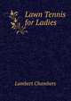 Lawn Tennis for Ladies, Lambert Chambers 