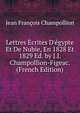 Lettres ?crites D'?gypte Et De Nubie, En 1828 Et 1829 Ed. by J.J. Champollion-Figeac. (French Edition), Jean Francois Champollion 