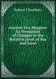 Ancient Sea-Margins: As Memorials of Changes in the Relative Level of Sea and Land, Chambers, Robert 