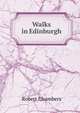 Walks in Edinburgh, Chambers, Robert 