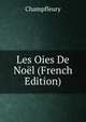 Les Oies De Noel (French Edition), Champfleury 
