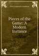 Pieces of the Game: A Modern Instance, Clara Longworth Chambrun 