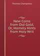 New Coins from Old Gold, Or, Homely Hints from Holy Writ, Thomas Champness 