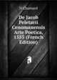 De Jacob Peletarii Cenomanensis Arte Poetica, 1555 (French Edition), H Chamard 