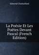 La Poesie Et Les Poetes Devant Pascal (French Edition), Edmond Chamaillard 