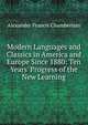 Modern Languages and Classics in America and Europe Since 1880: Ten Years' Progress of the New Learning, Alexander Francis Chamberlain 