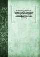 Dr. Channing's Note-book; Passages From The Unpublished Manuscripts Of William Ellery Channing, Selected By His Granddaughter, Grace Ellery Channing, 