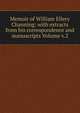 Memoir of William Ellery Channing: with extracts from his correspondence and manuscripts Volume v.2, 