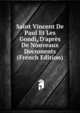 Saint Vincent De Paul Et Les Gondi, D'apr?s De Nouveaux Documents (French Edition), 