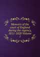 Memoirs of the court of England during the regency, 1811-1820 Volume 1, 
