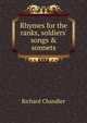 Rhymes for the ranks, soldiers' songs & sonnets, Richard Chandler 