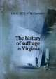 The history of suffrage in Virginia, J A. C. 1872-1934 Chandler 