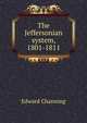 The Jeffersonian system, 1801-1811, Channing, Edward 