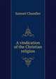 A vindication of the Christian religion, Samuel Chandler 