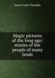 Magic pictures of the long ago: stories of the people of many lands, Anna Curtis Chandler 