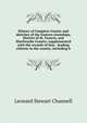 History of Compton County and sketches of the Eastern townships, District of St. Francis, and Sherbrooke County; supplemented with the records of four . leading citizens in the county; including b, Leonard Stewart Channell 