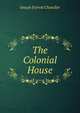 The Colonial House, Joseph Everett Chandler 