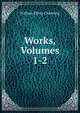 Works, Volumes 1-2, Channing, William Ellery 