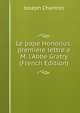 Le pape Honorius: premiere lettre a M. l'Abbe Gratry (French Edition), Joseph Chantrel 