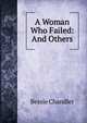 A Woman Who Failed: And Others, Bessie Chandler 