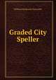 Graded City Speller, Chancellor, William Estabrook 