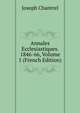 Annales Ecclesiastiques. 1846-66, Volume 1 (French Edition), Joseph Chantrel 