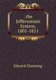 . the Jeffersonian System, 1801-1811, Channing, Edward 