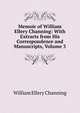 Memoir of William Ellery Channing: With Extracts from His Correspondence and Manuscripts, Volume 3, Channing, William Ellery 