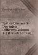 Epitres Diverses Sur Des Sujets Differens, Volumes 1-2 (French Edition), Georges Louis De Baar 
