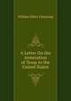 A Letter On the Annexation of Texas to the United States, Channing, William Ellery 