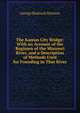 The Kansas City Bridge: With an Account of the Regimen of the Missouri River, and a Description of Methods Used for Founding in That River, George Shattuck Morison 