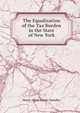 The Equalization of the Tax Burden in the State of New York, Henry Alfred Ernest Chandler 